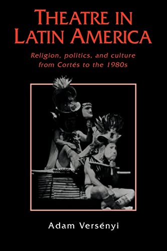 Imagen de archivo de Theatre in Latin America : Religion, Politics and Culture from Corts to The 1980s a la venta por Better World Books