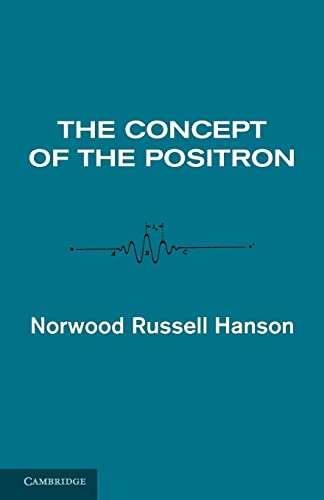 Beispielbild fr The Concept of the Positron: A Philosophical Analysis zum Verkauf von ThriftBooks-Atlanta