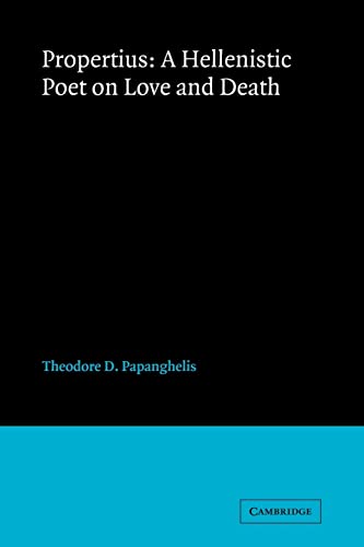 Propertius: A Hellenistic Poet On Love And Death