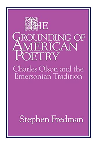 9780521106740: The Grounding of American Poetry: Charles Olson and the Emersonian Tradition: 67 (Cambridge Studies in American Literature and Culture, Series Number 67)