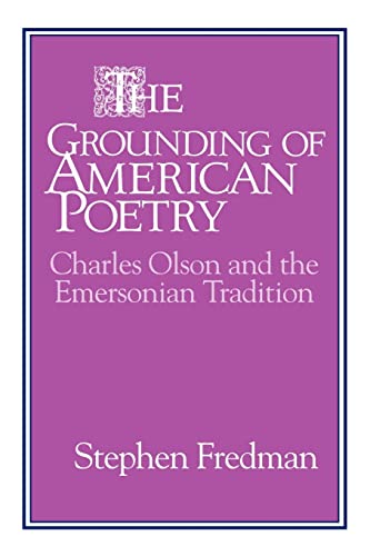 9780521106740: The Grounding of American Poetry: Charles Olson and the Emersonian Tradition