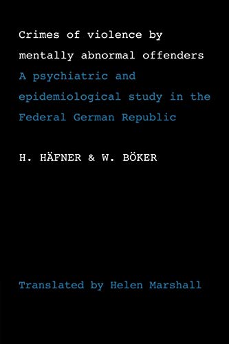 Stock image for Crimes of Violence by Mentally Abnormal Offenders: A psychiatric and epidemiological study in the Federal German Republic for sale by Revaluation Books