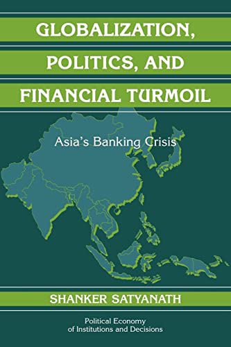 Beispielbild fr Globalization, Politics, and Financial Turmoil: Asia's Banking Crisis zum Verkauf von Chiron Media