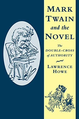 Stock image for Mark Twain and the Novel: The Double-Cross of Authority (Cambridge Studies in American Literature and Culture) for sale by Chiron Media