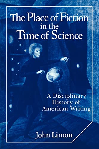 Stock image for The Place of Fiction in the Time of Science: A Disciplinary History of American Writing (Cambridge Studies in American Literature and Culture, Series Number 39) for sale by Lucky's Textbooks