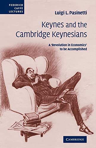 Stock image for Keynes and the Cambridge Keynesians : A 'Revolution in Economics' to Be Accomplished for sale by Better World Books