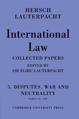 Stock image for International Law: Volume 5; Disputes; War and Neutrality; Parts IX-XIV: Being the Collected Papers of Hersch Lauterpacht for sale by Ria Christie Collections