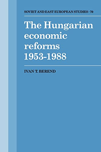 9780521108010: The Hungarian Economic Reforms 1953–1988 (Cambridge Russian, Soviet and Post-Soviet Studies, Series Number 70)