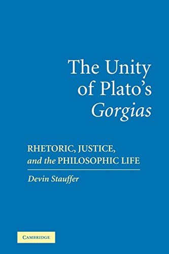 9780521108324: The Unity of Plato's 'Gorgias': Rhetoric, Justice, and the Philosophic Life