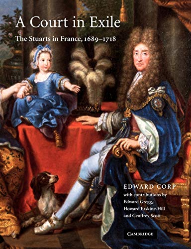 Beispielbild fr A Court in Exile: The Stuarts in France, 1689-1718 zum Verkauf von WorldofBooks