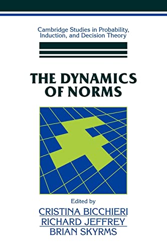9780521108744: The Dynamics of Norms (Cambridge Studies in Probability, Induction and Decision Theory)