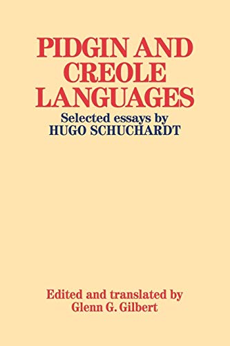 Pidgin and Creole Languages. Selected Essays By Hugo Schuchardt, Edited and Translated by Glenn G...