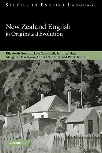 New Zealand English: Its Origins and Evolution (Studies in English Language) (9780521108959) by Gordon, Elizabeth; Campbell, Lyle; Hay, Jennifer; Maclagan, Margaret; Sudbury, Andrea; Trudgill, Peter