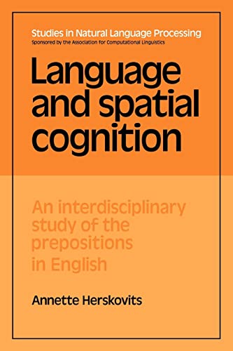 Stock image for Language and Spatial Cognition: An Interdisciplinary Study of the Prepositions in English (Studies in Natural Language Processing) for sale by Chiron Media
