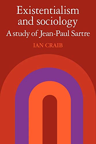 Existentialism and Sociology: A Study of Jean-Paul Sartre (9780521109673) by Craib, Ian