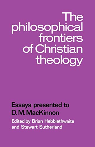 9780521109680: The Philosophical Frontiers of Christian Theology: Essays presented to D.M. Mackinnon
