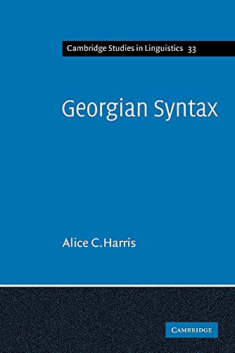 Georgian Syntax: A Study in Relational Grammar (Cambridge Studies in Linguistics, Series Number 33) (9780521109710) by Harris, Alice