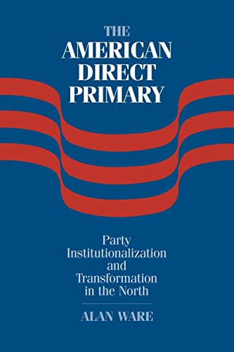 Imagen de archivo de The American Direct Primary: Party Institutionalization and Transformation in the North a la venta por HPB-Red