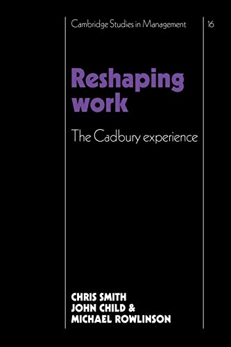 Beispielbild fr Reshaping Work: The Cadbury Experience (Cambridge Studies in Management, Series Number 16) zum Verkauf von Lucky's Textbooks