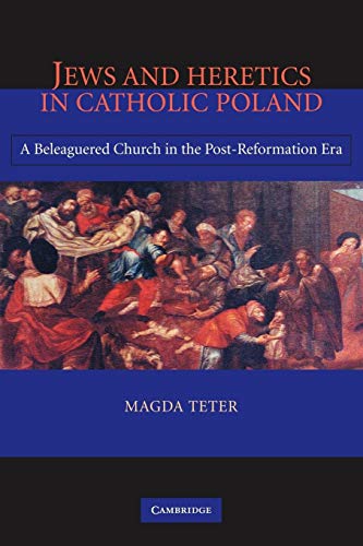 Stock image for Jews and Heretics in Catholic Poland: A Beleaguered Church in the Post-Reformation Era for sale by Irish Booksellers