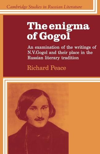 The Enigma of Gogol: An Examination of the Writings of N. V. Gogol and their Place in the Russian Literary Tradition (Cambridge Studies in Russian Literature) [Soft Cover ] - Peace, Richard