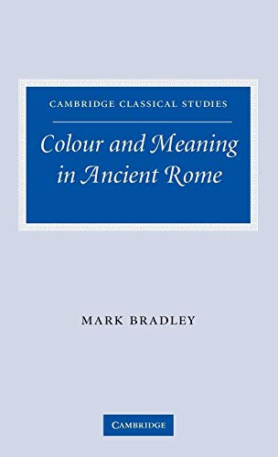 Beispielbild fr Colour and Meaning in Ancient Rome (Cambridge Classical Studies) zum Verkauf von Books From California