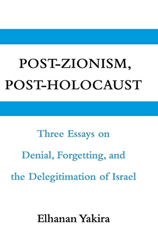 9780521111102: Post-Zionism, Post-Holocaust: Three Essays on Denial, Forgetting, and the Delegitimation of Israel