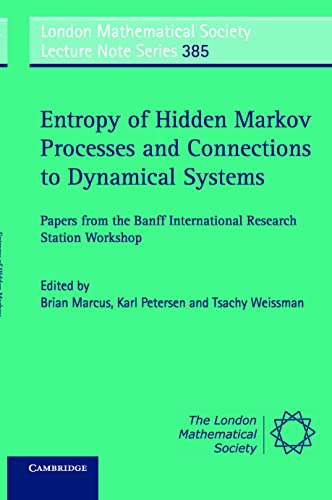 9780521111133: Entropy of Hidden Markov Processes and Connections to Dynamical Systems: Papers from the Banff International Research Station Workshop (London ... Lecture Note Series, Series Number 385)