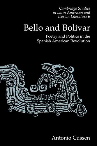 Imagen de archivo de BELLO AND BOLIVAR : POETRY AND POLITICS IN THE SPANISH AMERICAN REVOLUTION a la venta por Basi6 International