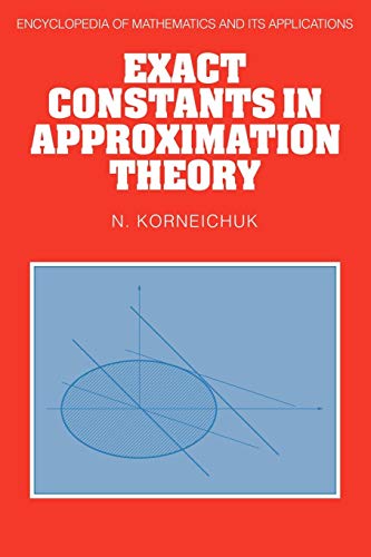 Imagen de archivo de Exact Constants in Approximation Theory (Encyclopedia of Mathematics and its Applications, Series Number 38) a la venta por Lucky's Textbooks