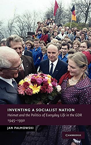 Stock image for Inventing a Socialist Nation: Heimat and the Politics of Everyday Life in the GDR; 1945-1990 for sale by Ria Christie Collections