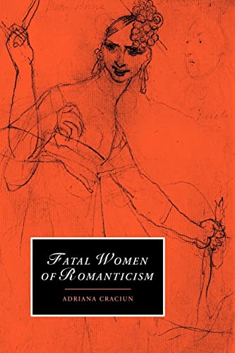Beispielbild fr Fatal Women of Romanticism: 54 (Cambridge Studies in Romanticism, Series Number 54) zum Verkauf von WeBuyBooks