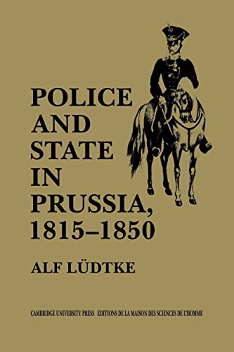 9780521111874: Police and State in Prussia, 1815–1850