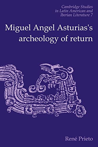9780521112451: Miguel Angel Asturias's Archeology of Return: 7 (Cambridge Studies in Latin American and Iberian Literature, Series Number 7)