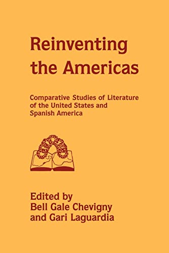 Stock image for Reinventing the Americas: Comparative Studies of Literature of the United States and Spanish America for sale by Revaluation Books