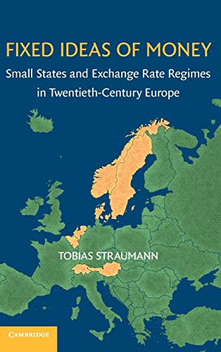 Imagen de archivo de Fixed Ideas of Money: Small States and Exchange Rate Regimes in Twentieth-Century Europe a la venta por ThriftBooks-Dallas