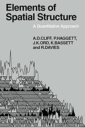 Stock image for Elements of Spatial Structure: A Quantative Approach (Cambridge Geographical Studies, Series Number 6) for sale by Lucky's Textbooks