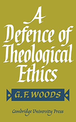 9780521113533: A Defence of Theological Ethics: Hulsean Lectures 1964