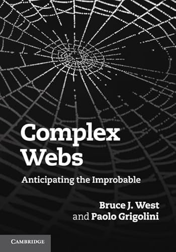 Complex Webs: Anticipating the Improbable (9780521113663) by West, Bruce J.; Grigolini, Paolo