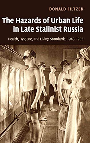 Stock image for The Hazards of Urban Life in Late Stalinist Russia: Health, Hygiene, and Living Standards, 1943-1953 for sale by GA Division, SCV