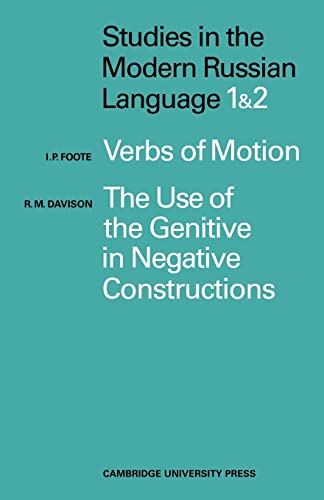 Studies in the Modern Russian Language: 1. Verbs of Motion Use Genitive 2. The Use of the Genitive in Negative Constructions (9780521113991) by Foote, I. P.; Davidson, R. M.