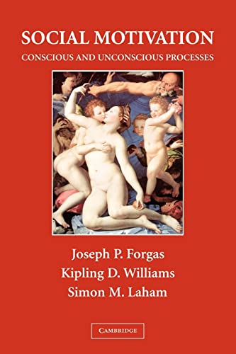 Social Motivation: Conscious and Unconscious Processes (Sydney Symposium of Social Psychology) - Forgas, Joseph P.