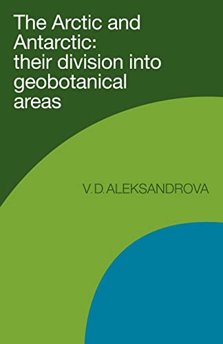 The Arctic and Antarctic: Their Division into Geobotanical Areas - V.D. Aleksandrova
