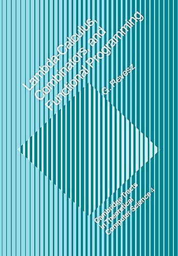 Lambda-calculus, Combinators and Functional Programming (Cambridge Tracts in Theoretical Computer Science, Series Number 4) - G. E. Revesz