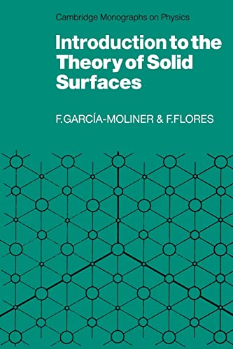 Introduction to the Theory of Solid Surfaces (Cambridge Monographs on Physics) (9780521114356) by Garcia-Moliner, Federico; Flores, Fernando