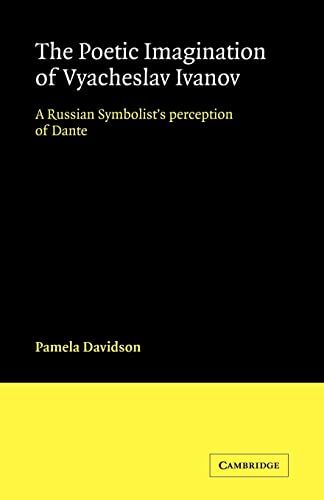 Imagen de archivo de The Poetic Imagination of Vyacheslav Ivanov: A Russian Symbolist's Perception of Dante (Cambridge Studies in Russian Literature) a la venta por Chiron Media