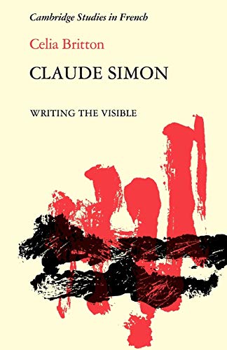Stock image for Claude Simon: Writing the Visible (Cambridge Studies in French, Series Number 20) for sale by Lucky's Textbooks