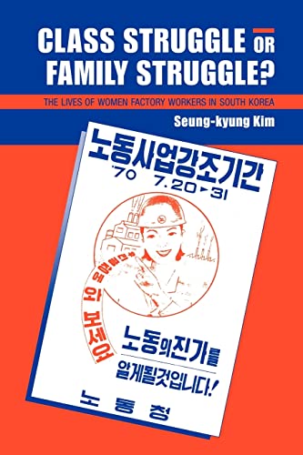Beispielbild fr Class Struggle or Family Struggle?: The Lives of Women Factory Workers in South Korea zum Verkauf von Recycle Bookstore