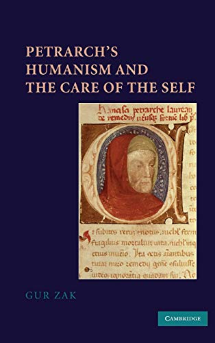 Petrarch's Humanism and the Care of the Self - Gur Zak