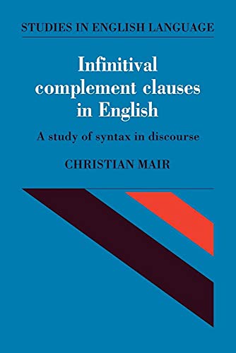 Beispielbild fr Infinitival Complement Clauses in English: A Study of Syntax in Discourse zum Verkauf von Anybook.com